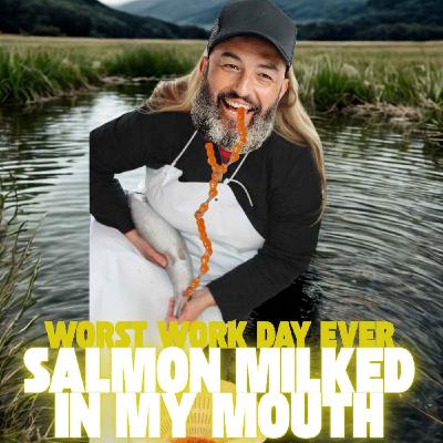 Worst Workday Ever: Salmon Milked… Into My Mouth Worst Workday Ever: Salmon Milked… Into My Mouth