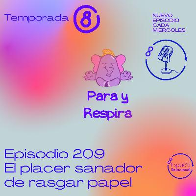 Episodio 209 - El poder sanador de rasgar papel Episodio 209 - El poder sanador de rasgar papel