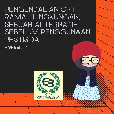 #Greenty Eps 7 : Pengendalian OPT Ramah Lingkungan, Sebuah Alternatif Sebelum Penggunaan Pestisida