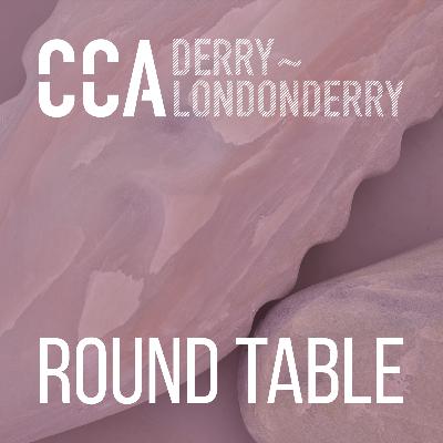 CCA Derry~Londonderry | Roundtable #11 | Marie Farrington, Megan Macedo, Róisín O Meadhra