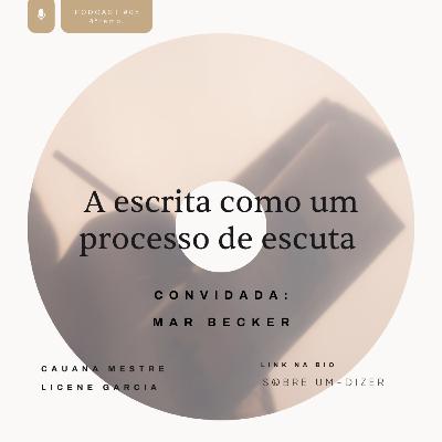 A escrita como um processo de escuta, com Mar Becker