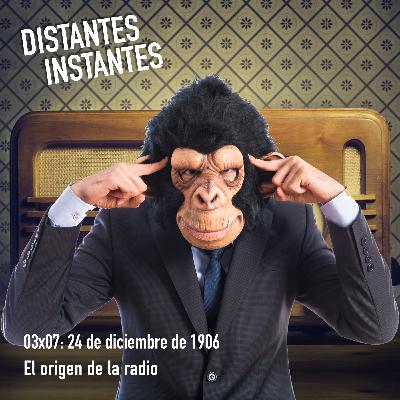 03x07. 24 de diciembre de 1906. El origen de la radio