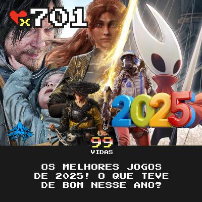 99Vidas 701 - Os Melhores Jogos de Videogame de 2025