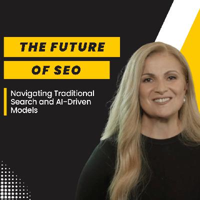 038 ⎢The Future of SEO: Navigating Traditional Search and AI-Driven Models