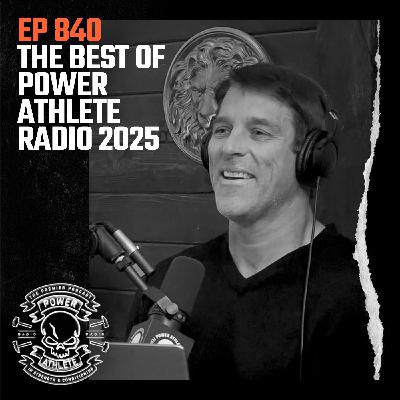 Ep 840: The Best of Power Athlete Radio 2025