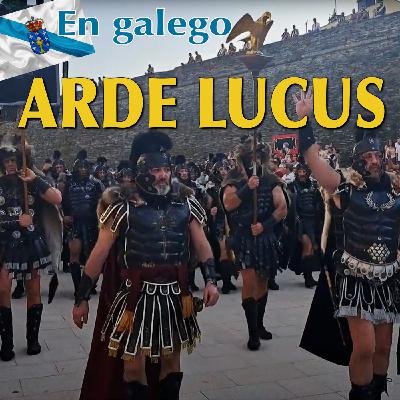 Episode 21: ARDE LUCUS: posiblemente a mellor recreación histórica do mundo (en GALEGO)