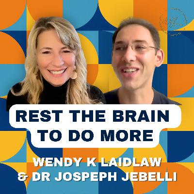 #169 Dr Joseph Jebelli - Rest The Brain To Do More