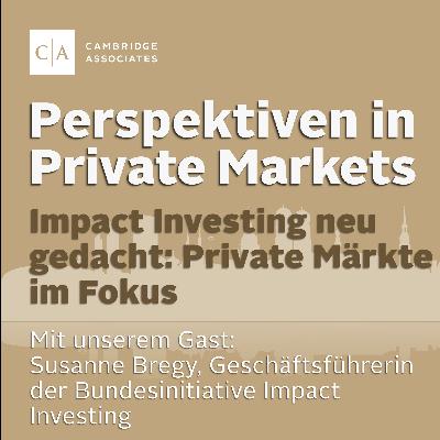 Impact Investing neu gedacht: Private Märkte im Fokus