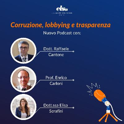 Corruzione, lobbying e trasparenza. Con R.Cantone, E.Carloni ed E.Serafini.
