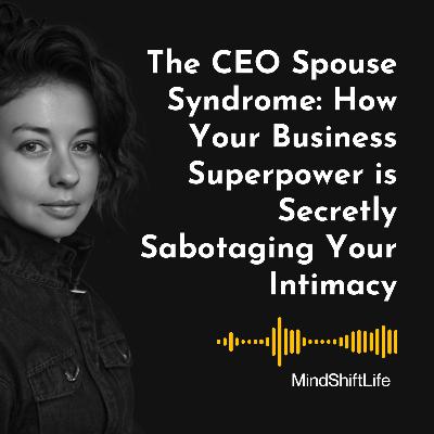 The CEO Spouse Syndrome: How Your Business Superpower is Secretly Sabotaging Your Intimacy