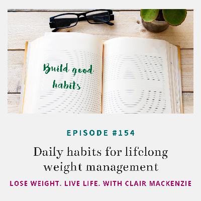 #154 - Daily habits for lifelong weight management #154 - Daily habits for lifelong weight management