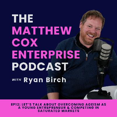 Ep12: Let's talk about overcoming ageism as a young entrepreneur & competing in saturated markets