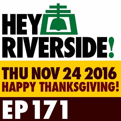 EP0171 THURSDAY NOVEMBER 24 2016 - RIVERSIDE DAILY EP0171 THURSDAY NOVEMBER 24 2016 - RIVERSIDE DAILY