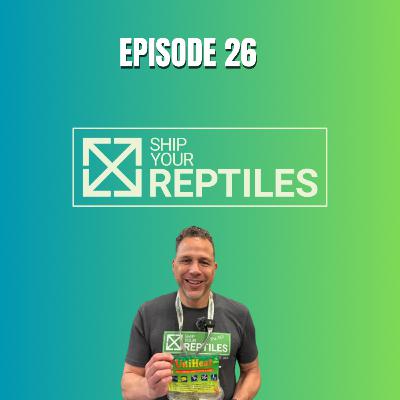 #26 Ship Your Reptiles - OG's of Reptile Shipping