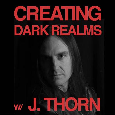Creating Dark Realms With J.Thorn