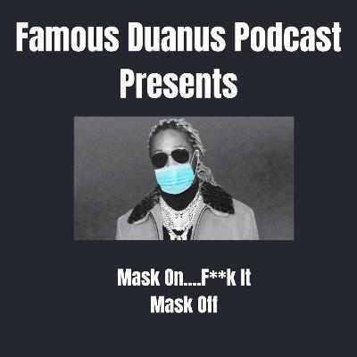 Mask On......F**k It Mask Off