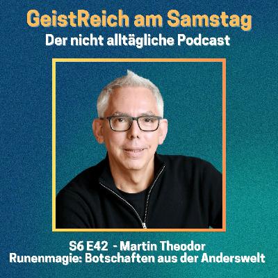 S6E42 Runenmagie: Botschaften aus der Anderswelt - Martin Theodor