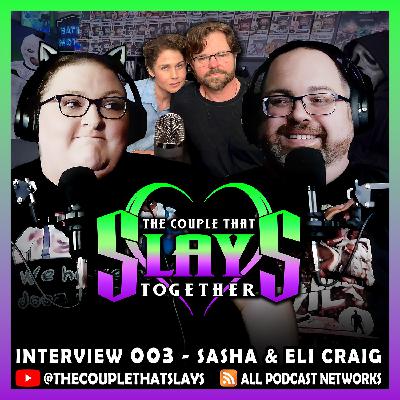 Interview 003 - Sasha & Eli Craig