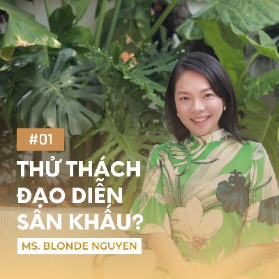 S1 | EP1 - Hành trình theo đuổi nghề đạo diễn sân khấu | Đạo Diễn Blonde Nguyễn S1 | EP1 - Hành trình theo đuổi nghề đạo diễn sân khấu | Đạo Diễn Blonde Nguyễn