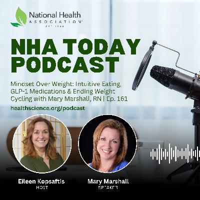 Mindset Over Weight: Intuitive Eating, GLP-1 Medications & Ending Weight Cycling with Mary Marshall, RN | Ep. 161