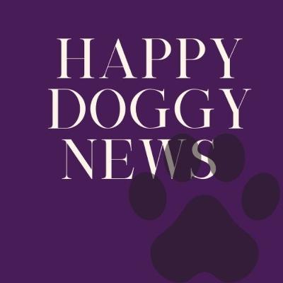 HAPPY DOGGY NEWS