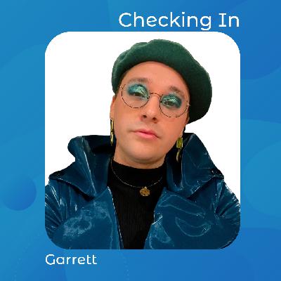 Checking In– Garrett Checking In– Garrett