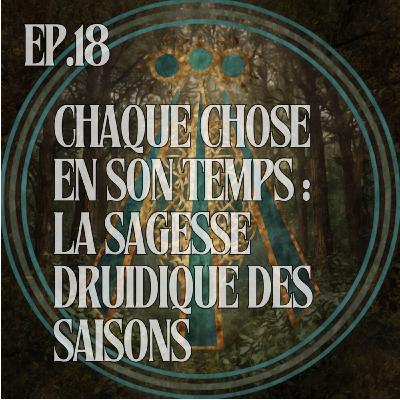 Chaque chose en son temps : la sagesse druidique des saisons
