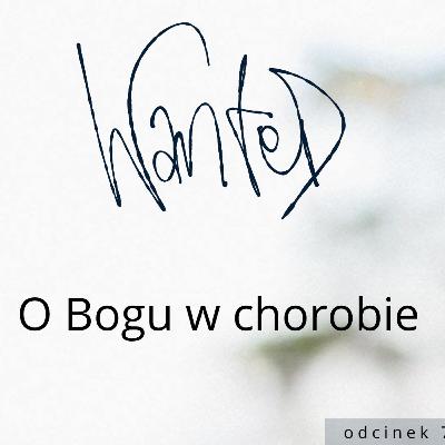 O Bogu w chorobie // WANTED #72