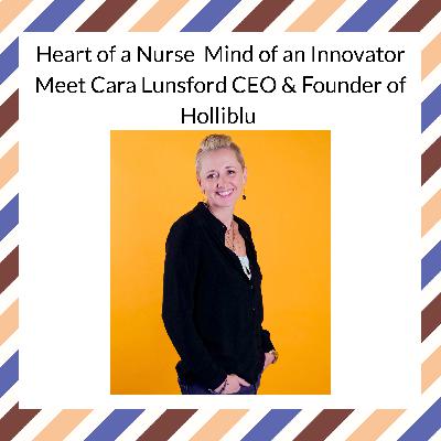Heart of a Nurse Mind of an Innovator - Meet Cara Lunsford CEO and Founder of Holliblu Heart of a Nurse Mind of an Innovator - Meet Cara Lunsford CEO and Founder of Holliblu