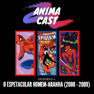 AnimaCast Ep.4: O Espetacular Homem-Aranha (2008 - 2009)