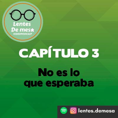 Capítulo 3 T3 - No es lo que esperaba