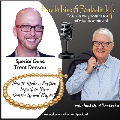 How to Make a Positive Impact on Your Community and Beyond - Episode 15 How to Make a Positive Impact on Your Community and Beyond - Episode 15