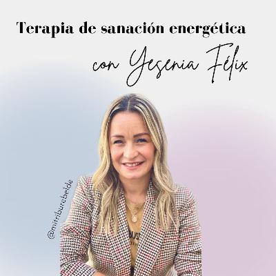 Terapia de sanación energética con Yesenia Félix T03 E29 Terapia de sanación energética con Yesenia Félix T03 E29