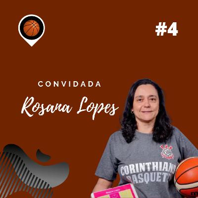 #4 - Da base ao adulto, um papo com Rosana Lopes