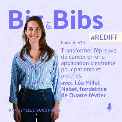 #REDIFF 6 - Transformer l'épreuve du cancer en une application d'entraide pour patients et proches, avec Léa Millet-Nabet, fondatrice de Quatre février