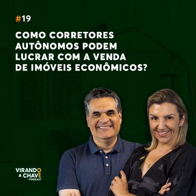 EP 19 | Como corretores autônomos podem lucrar com a venda de imóveis econômicos?