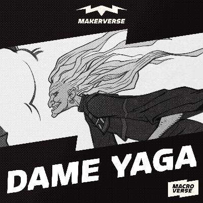 Makerverse > DAME YAGA