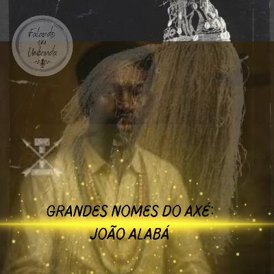 Grandes nomes do axé - João Alabá Grandes nomes do axé - João Alabá