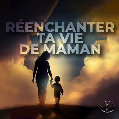 Mon enfant est ingrat - Réenchanter ta vie de maman