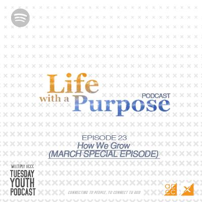 S2SP1 – How We Grow (MARCH SPECIAL EPISODE) with Al and Elie - Life With A Purpose Series S2SP1 – How We Grow (MARCH SPECIAL EPISODE) with Al and Elie - Life With A Purpose Series
