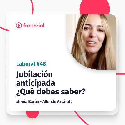 Jubilación anticipada ¡Todo lo que debes saber! con la abogada laboralista Allende Azcárate #48 Jubilación anticipada ¡Todo lo que debes saber! con la abogada laboralista Allende Azcárate #48