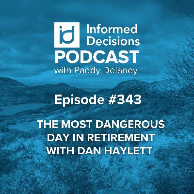 The Most Dangerous Day in Retirement with Dan Haylett The Most Dangerous Day in Retirement with Dan Haylett
