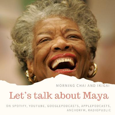 Let’s talk about Maya. Let’s talk about Maya.