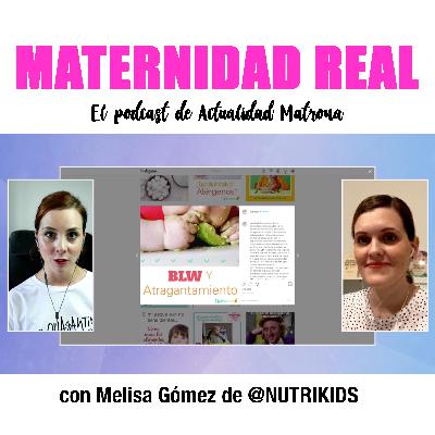 Lactancia, nutrición infantil y BLW con Melisa Gómez de @Nutrikids - Podcast 02 #maternidadreal