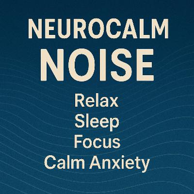 NEUROCALM NOISE Relax Sleep Focus Calm Anxiety NEUROCALM NOISE Relax Sleep Focus Calm Anxiety