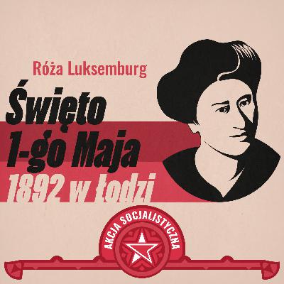 Róża Luksemburg — Święto 1-go Maja 1892 w Łodzi [Audiobook]