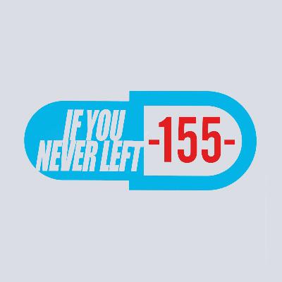 IF YOU NEVER LEFT