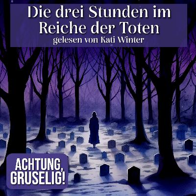 Achtung, GRUSELIG! Die drei kurzen Stunden im Reiche der Toten | Entspannt einschlafen mit MÀrchen| Hörgeschichte Achtung, GRUSELIG! Die drei kurzen Stunden im Reiche der Toten | Entspannt einschlafen mit MÀrchen| Hörgeschichte