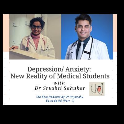 #Episode 5 Depression/Anxiety: New Reality of Medical Students (Part-1)