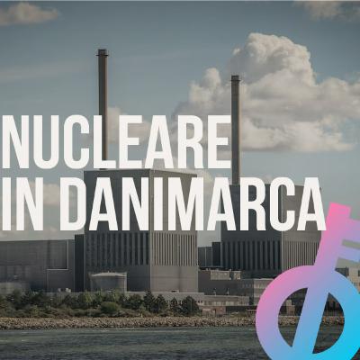 In Danimarca si torna a parlare di Nucleare